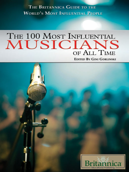 Title details for The 100 Most Influential Musicians of All Time by Britannica Educational Publishing - Wait list